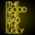 The Good the Bad the Ugly