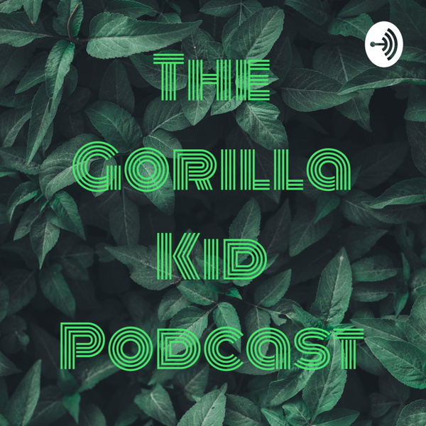 Artwork for The Gorilla Kid Podcast