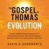 The Gospel of Thomas: Evolution