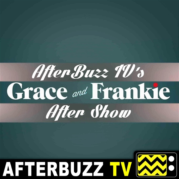 Artwork for The Grace And Frankie After Show Podcast