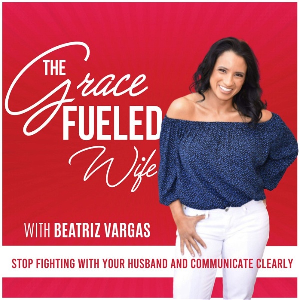 Artwork for The Grace Fueled Wife -Wife Coach for the Christian woman seeking marriage transformation or relationship coaching