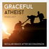 Graceful Atheist Podcast