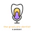 The Graduate Dentist Podcast