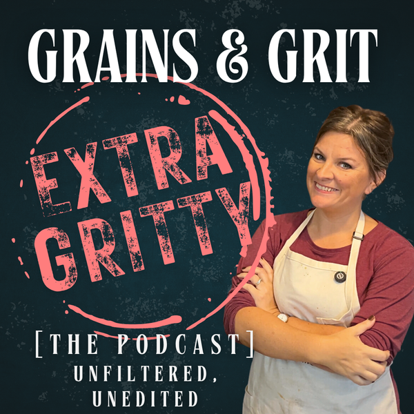 Artwork for The Grains & Grit Extra Gritty Podcast