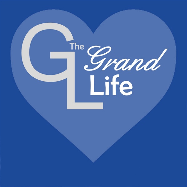 Artwork for The Grand Life: Wholehearted Grandparenting