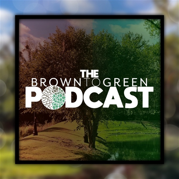 Artwork for The Brown To Green Podcast