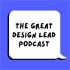 The Great Design Lead Podcast