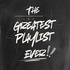 The Greatest Playlist Ever!