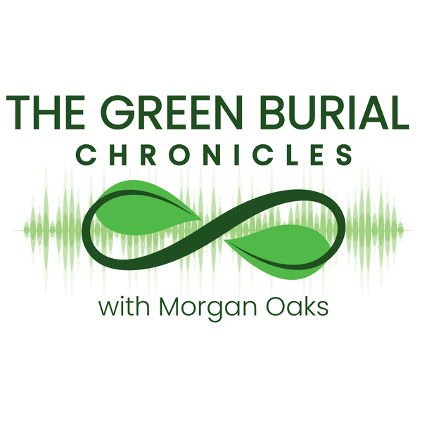 Artwork for The Green Burial Chronicles with Morgan Oaks