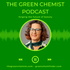 The Green Chemist Podcast