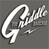 The Griddle Podcast