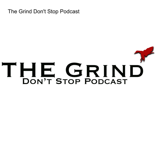 Artwork for The Grind Don’t Stop Podcast