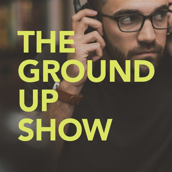 Artwork for The Ground Up Show