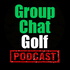 Groupchat Golf Podcast