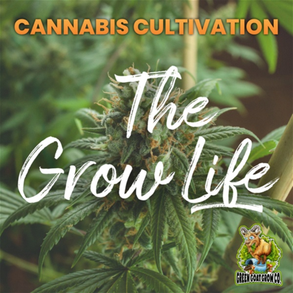 Artwork for The Grow Life: Cannabis Cultivation