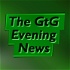 The GtG Evening News