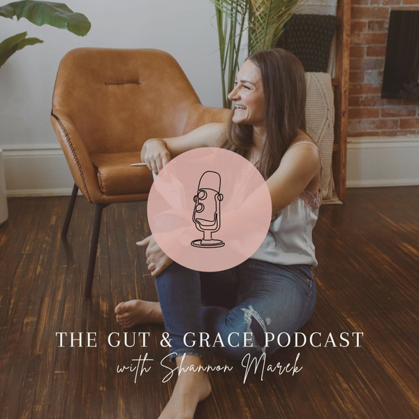 Artwork for The Gut and Grace Podcast with Shannon Marek