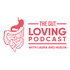 The Gut Loving Podcast: All about IBS & the low FODMAP diet