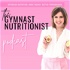 The Gymnast Nutritionist® Podcast