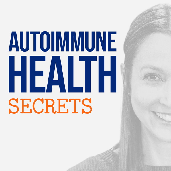 Artwork for Autoimmune Health Secrets: Ease Fatigue, Feel Better & Improve Your Health With Autoimmune Disease Using A Simple, Habit -Bas