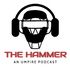 The Hammer An Umpire Podcast