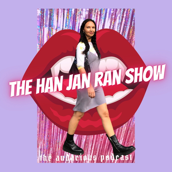 Artwork for The Han Jan Ran Show: The Audacious Podcast
