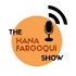 The Hana Farooqui Show