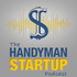 The Handyman Startup Podcast: Small Business | Marketing | Lifestyle | Home Improvement