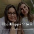 The Happy 9 to 5 Podcast