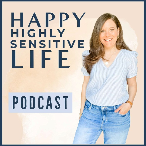 Artwork for The Happy Highly Sensitive Life Podcast