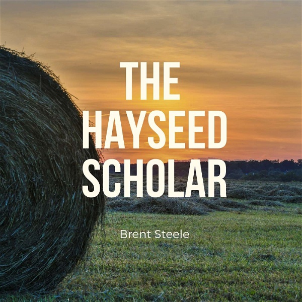 Artwork for The Hayseed Scholar Podcast