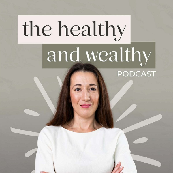 Artwork for The Healthy and Wealthy Podcast