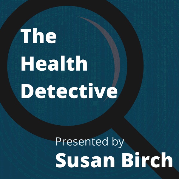Artwork for The Health Detective: Presented by Susan Birch