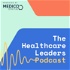 The Healthcare Leaders Podcast