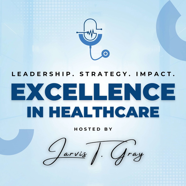 Artwork for Excellence In Healthcare Podcast