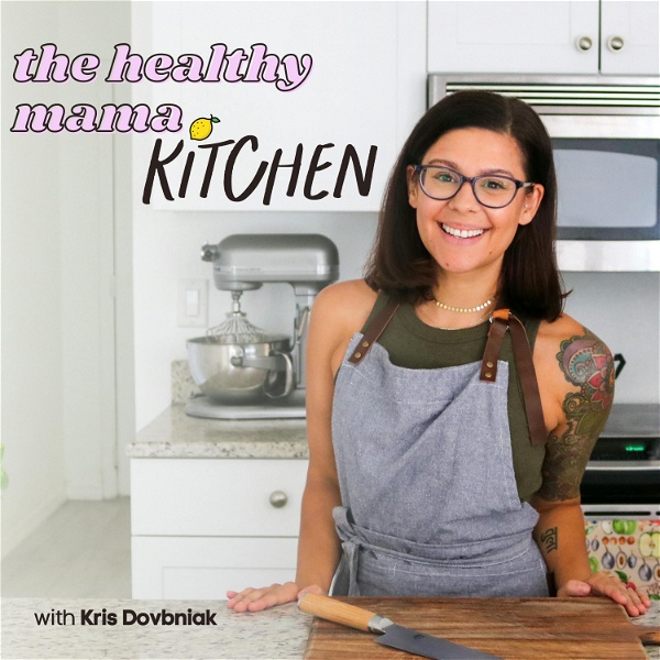 Artwork for The Healthy Mama Kitchen Podcast