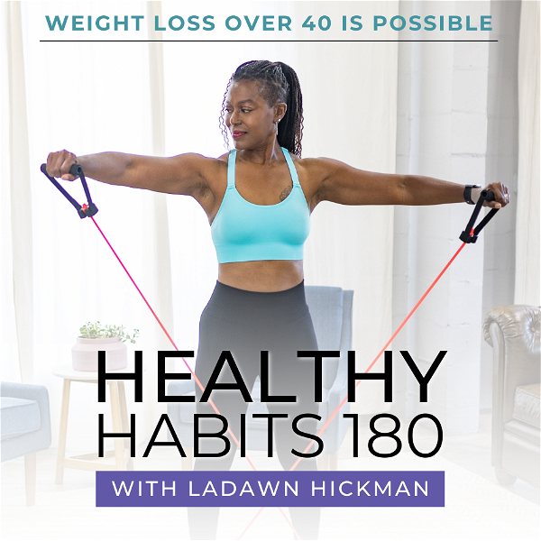Artwork for Healthy Habits 180, Fitness Over 40, Weight Loss, Quick Workouts, Easy Meal Prep