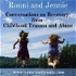 Ronni and Jennie: Conversations on Recovery from Childhood Trauma and Abuse