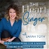 The Heart of a Singer - Inner Healing, Kingdom Purpose, Mental Health, Life Rhythms, Performing Arts