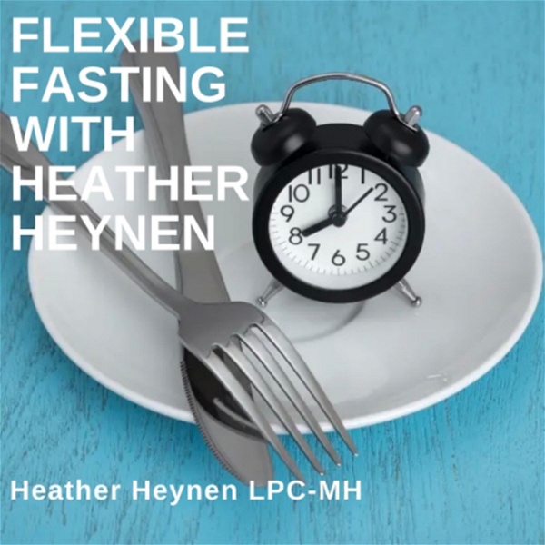 Artwork for Flexible Fasting With Heather Heynen