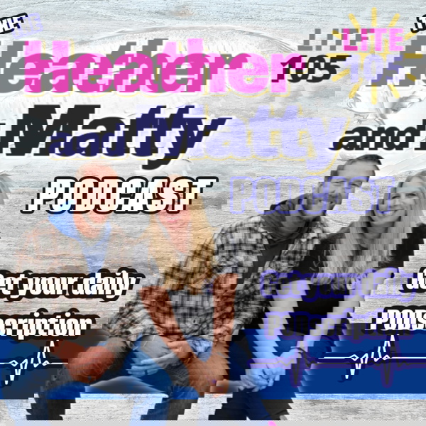 Artwork for The Heather & Matty Podcast on Lite 105