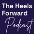 The Heels Forward Podcast | Powered by Montea