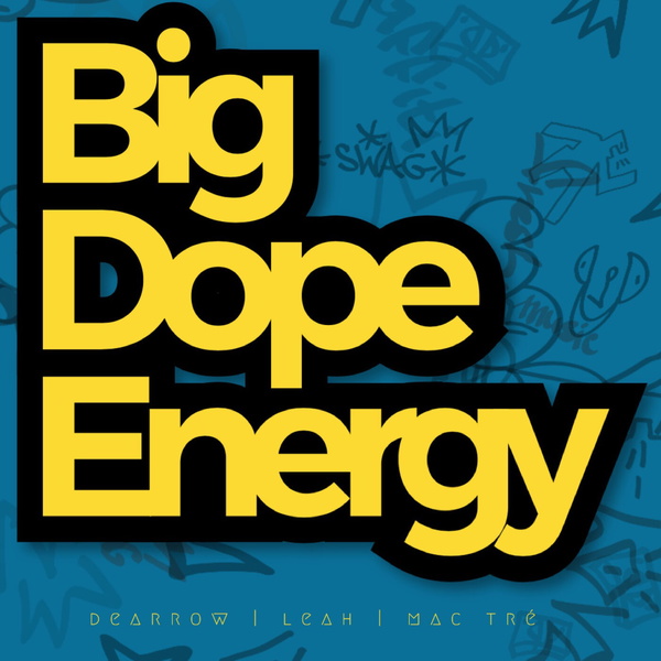 Artwork for The Big Dope Energy Podcast