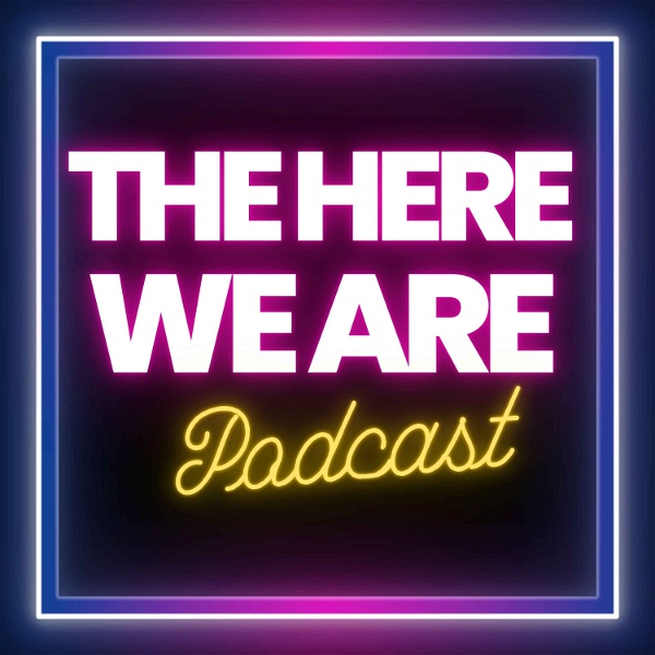 Artwork for The Here We Are Podcast