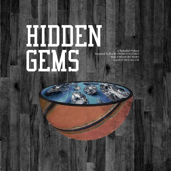 Artwork for The Hidden Gems Podcast Presented by Swish Cultures