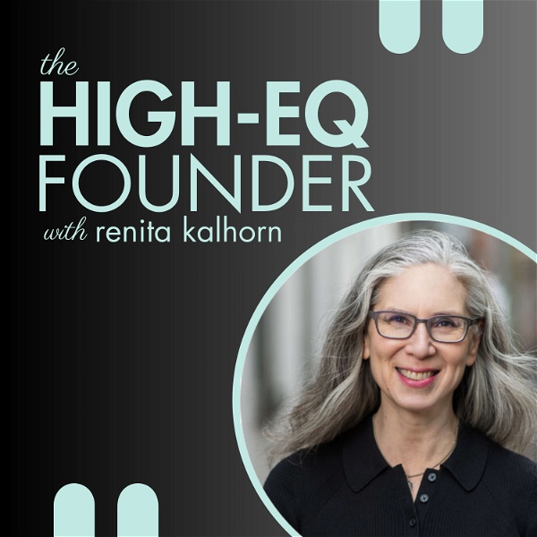 Artwork for The High-EQ Founder With Renita Kalhorn