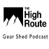 The High Route Gear Shed Podcast