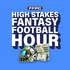 The High Stakes Fantasy Football Hour