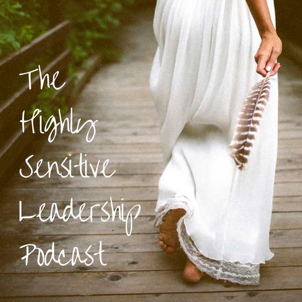 Artwork for The Highly Sensitive Leadership Podcast