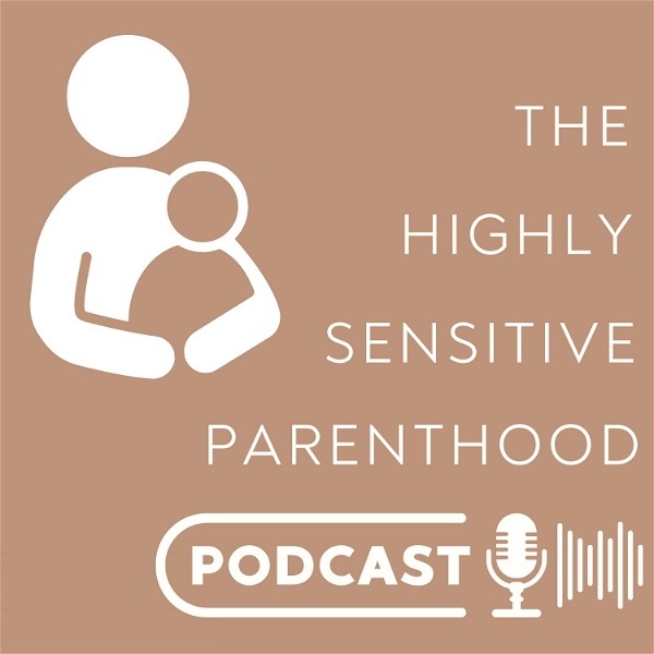 Artwork for The Highly Sensitive Parenthood Podcast
